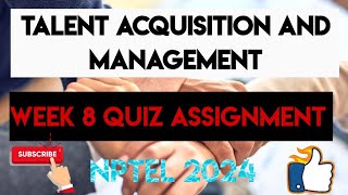 Talent Acquisition and Management Week 8 Quiz Assignment Solution  NPTEL 2024 [upl. by Fagaly]