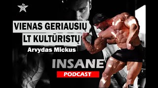 TOP LIETUVOS KULTŪRISTAS  ARVYDAS MICKUS  INSANE PODCAST EP02 [upl. by Notrom]