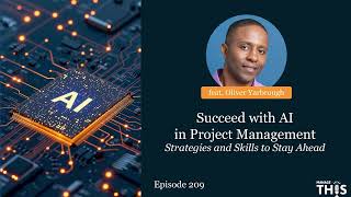 Manage This Episode 209 Succeed with AI in Project Management Strategies and Skills to Stay Ahead [upl. by Nanam]