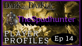 Dark and Darker  Player Profiles  Ep 14  TheSpudHunter [upl. by Batruk28]