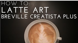 HOW TO Latte Art  Nespresso Breville Creatista Plus [upl. by Sanford593]