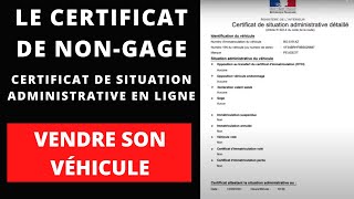 Comment obtenir un certificat de non gage certificat de situation administrative dun véhicule [upl. by Annabal]