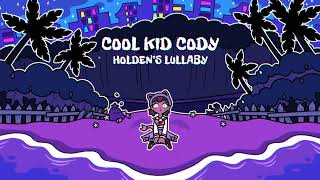 Cool Kid Cody OST  Holdens Lullaby [upl. by Selena]