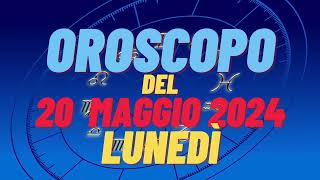 Oroscopo 20 maggio 2024 lunedì 🌟 segni oroscopo di oggi 20 maggio oroscopo del giorno 20 maggio 2024 [upl. by Girardo713]