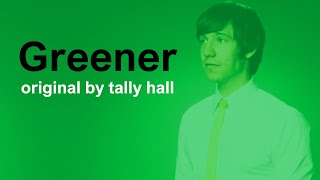 Greener  Tally Hall Cover [upl. by Leroj]