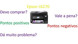 Análise da Impressora Epson Ecotank L6270 É boa Vale a pena [upl. by Branden]