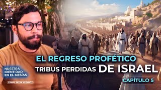 Capítulo 5 Nuestra identidad en el Mesías  El REGRESO Profético Las Tribus Perdidas de ISRAEL [upl. by Arutnev]