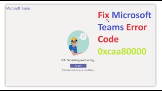 Fix Microsoft Teams Error Code 0xcaa80000  Microsoft Teams Error 0xcaa80000 [upl. by Naarah645]