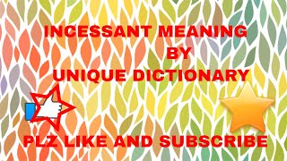 Incessant meaning [upl. by Minne41]