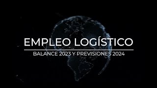 Empleo logístico balance 2023 y previsiones 2024 [upl. by Amalbena]