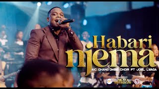 AIC Changombe Choir CVC ft Joel Lwaga  HABARI NJEMA Official Live Video [upl. by Brunella]