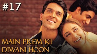 Main Prem Ki Diwani Hoon Full Movie  Part 1717  Hrithik Kareena  Hindi Movies [upl. by Negroj]