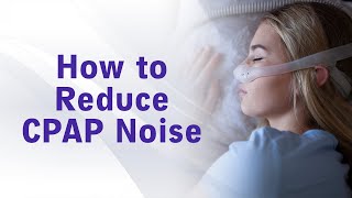 How to Reduce CPAP Noise [upl. by Mukul]