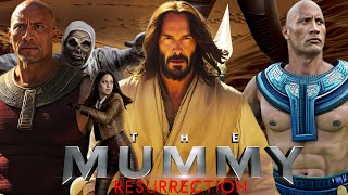 The Mummy 3 Resurrection 2025 Dwayne Johnson Keanu Reeves Sophie  Review And Facts [upl. by Jahn]