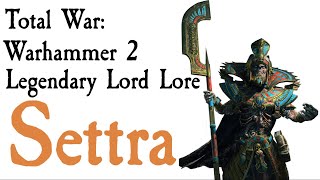 Settra Lore Total War Warhammer 2 [upl. by Ahsian477]