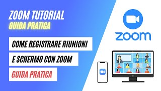 Come Registrare le Riunioni e lo Schermo con Zoom  Guida Pratica [upl. by Amo35]