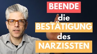 BEENDE die BESTÄTIGUNG des NARZISSTEN [upl. by Harbard431]