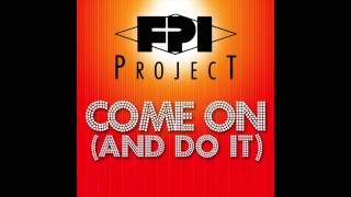 FPI Project  Come On And Do It Mimmo Mix RMX [upl. by Geraud]