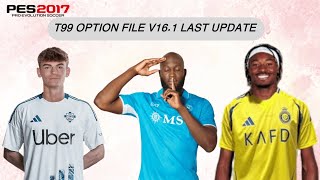 PES 2017 NEW T99 PATCH OPTION FILE SEPTEMBER UPDATE [upl. by Ynnel]