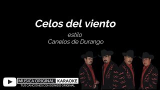 Celos Del Viento estilo Canelos de Durango con MUSICA ORIGINAL KARAOKE [upl. by Kenay356]