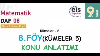 EİS 9 Mat DAF 8Föy Kümeler 5 Konu Anlatımı [upl. by Irrot562]