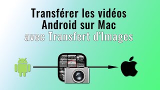 Transférer les vidéos dAndroid sur Mac avec Transfert dimages [upl. by Arand600]