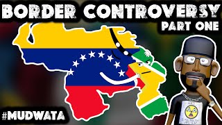 GUYANA  VENEZUELA BORDER CONTROVERSY  ALL YOU NEED TO KNOW PART ONE  MUDWATA [upl. by Faux]