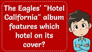 The Eagles quotHotel Californiaquot album features which hotel on its cover The Correct Answer [upl. by Toms]