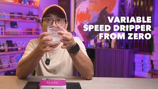 Variable Speed Dripper from Zero [upl. by Kimmy231]