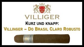 Kurz und Knapp Villiger Do Brasil Claro Robusto [upl. by Faun]