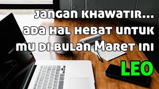 ♌ LEO ♌ ada hal hebat untuk mu di bulan Maret ini [upl. by Togram]