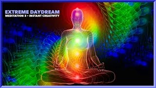 Extreme Daydream • M3 • Instant Creativity Powerful Brainwave Meditation [upl. by Aikemal]