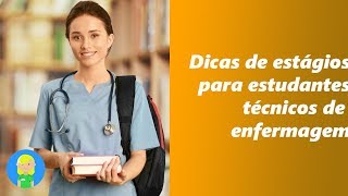 Dicas de Estágio para estudantes do curso Técnico de Enfermagem [upl. by Ahsitam]