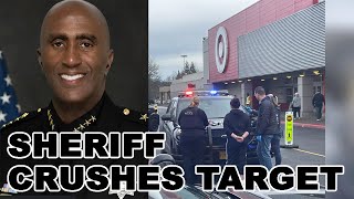 Based Sheriff OBLITERATES Target for telling Police NOT to arrest shoplifters in the stores [upl. by Neenwahs340]