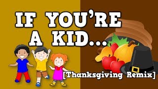 If Youre a Kid Thanksgiving Remix [upl. by Minsat]