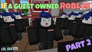 If A Guest Owned ROBLOX  PART 2 [upl. by Gridley]