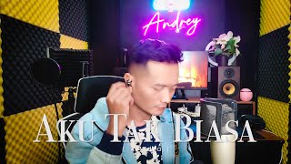 AKU TAK BIASA ALDA  ANDREY ARIEF COVER [upl. by Atinot]