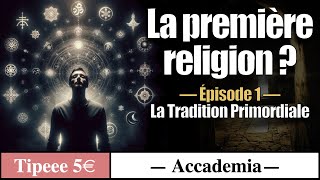 La Tradition Primordiale  Aux origines des Religions et des Mythes [upl. by Atsev369]