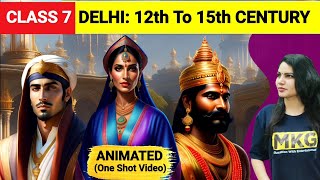 Delhi12th to 15th century Class 7  Chapter 3 History animated  Class 7 History one shot video [upl. by Aifas946]