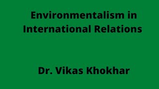 Environmentalism in International RelationsBAMAUGCNETUPSCHTETCUETInternational Politics [upl. by Aihtibat]