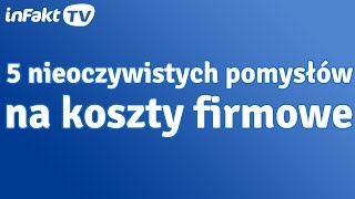 5 nieoczywistych pomysłów na koszty firmowe odc 19 [upl. by Wein736]