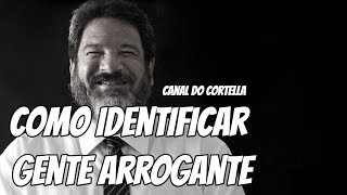 Como Identificar Gente Arrogante  Mario Sergio Cortella [upl. by Ahsian]