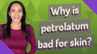 Why is petrolatum bad for skin [upl. by Sharl]