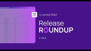 Ncentral 244 Release Round up  New Features and Enhancements for MSPs [upl. by Hiram368]