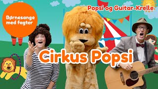 Cirkus Popsi  Børnesang med fagter  Popsi og GuitarKrelle [upl. by Yvehc538]