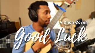 Good Luck A Dijon Cover [upl. by Ricki]