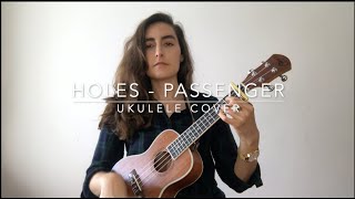 Holes  Passenger ukulele cover [upl. by Xavier]