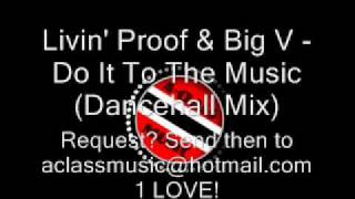 Livin Proof amp Big V  Do It To The Music Dancehall Mix [upl. by Suolhcin124]