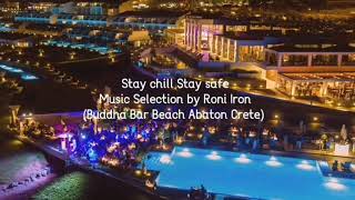 Roni Iron  Stay Chill amp Safe Mix Inspire by Buddha Bar Beach Abaton Crete [upl. by Aihsitan16]