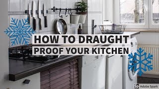 How to draught proof your kitchen [upl. by Keverian]